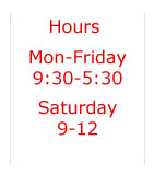 Hours: Monday-Friday 9:30-5:30 Saturday 9-12